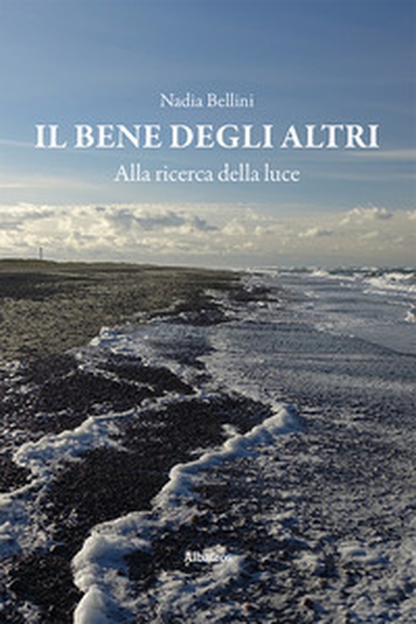 Il bene degli altri. Alla ricerca della luce - Librerie.coop Il bene degli altri. Alla ricerca della luce - Librerie.coop