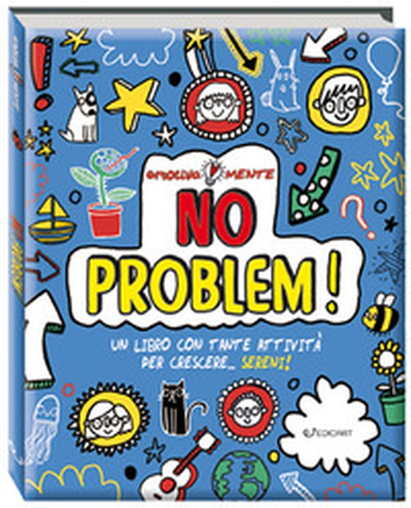 No problem! Un libro con tante attività per crescere... sereni! - Librerie.coop No problem! Un libro con tante attività per crescere... sereni! - Librerie.coop