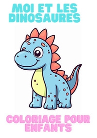 Moi et les dinosaures. Coloriage pour enfants - Librerie.coop