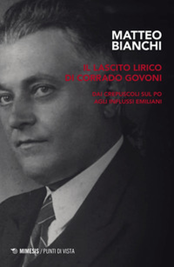 Il lascito lirico di Corrado Govoni. Dai crepuscoli sul Po agli influssi emiliani - Librerie.coop Il lascito lirico di Corrado Govoni. Dai crepuscoli sul Po agli influssi emiliani - Librerie.coop