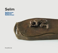 Selim. Mediterranea. Catalogo della mostra (Genova, 18 novembre 2019-8 marzo 2020; Appenzell, maggio-ottobre 2020). Ediz. italiana, tedesca e inglese - Librerie.coop