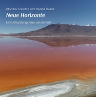 Neue Horizonte. Eine Erkundungsreise um die Welt - Librerie.coop