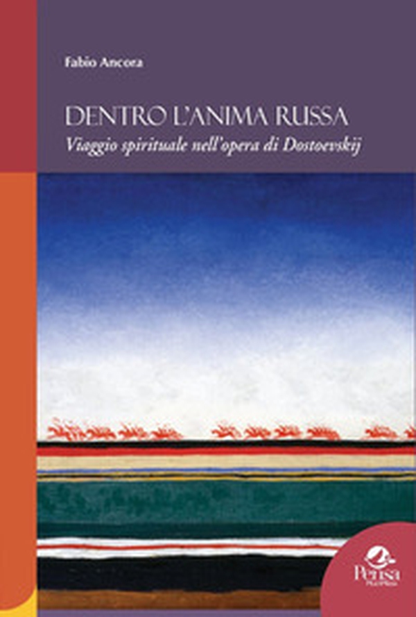 Dentro l'anima russa. Viaggio spirituale nell'opera di Dostoevskij - Librerie.coop Dentro l'anima russa. Viaggio spirituale nell'opera di Dostoevskij - Librerie.coop