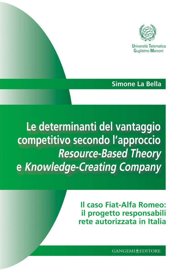 Le determinanti del vantaggio competitivo secondo l'approccio Resource-Based Theory e Knowledge-Creating Company - Librerie.coop Le determinanti del vantaggio competitivo secondo l'approccio Resource-Based Theory e Knowledge-Creating Company - Librerie.coop