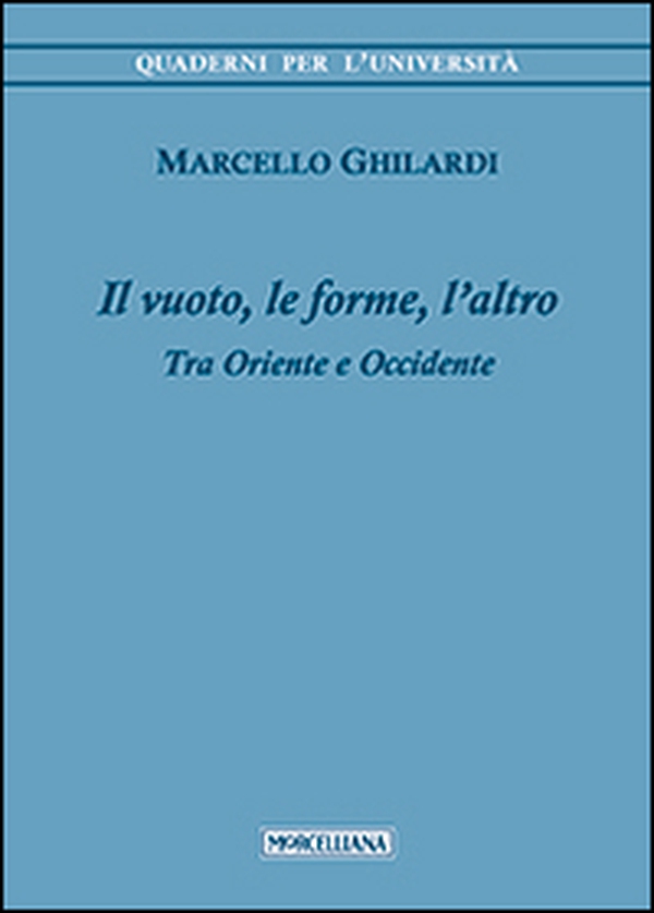 Il vuoto, le forme, l'altro. Tra Oriente e Occidente - Librerie.coop Il vuoto, le forme, l'altro. Tra Oriente e Occidente - Librerie.coop