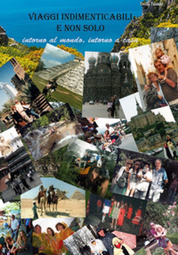 Viaggi indimenticabili e non solo. Intorno al mondo, intorno a casa - Librerie.coop Viaggi indimenticabili e non solo. Intorno al mondo, intorno a casa - Librerie.coop