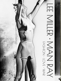Lee Miller Man Ray. Fashion love war - Librerie.coop Lee Miller Man Ray. Fashion love war - Librerie.coop