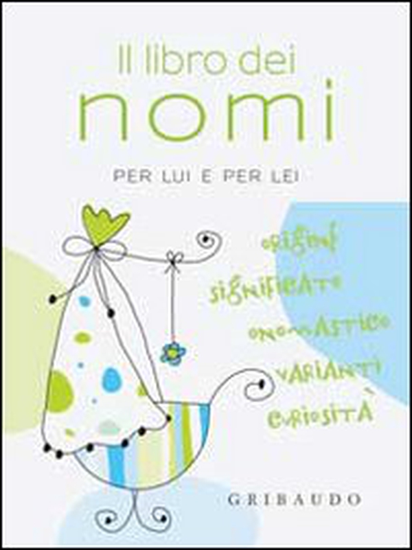 Il libro dei nomi per lui e per lei - Librerie.coop Il libro dei nomi per lui e per lei - Librerie.coop