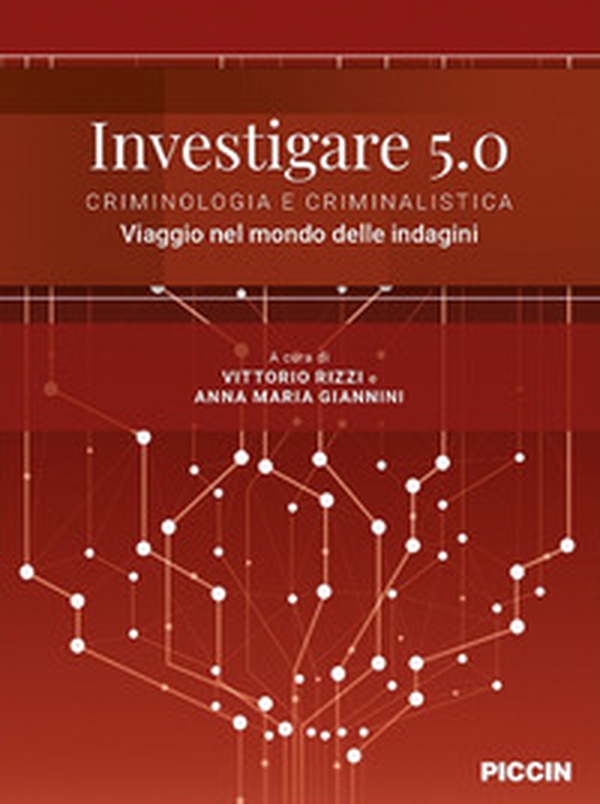 Investigare 5.0. Criminologia e criminalistica. Viaggio nel mondo delle indagini - Librerie.coop Investigare 5.0. Criminologia e criminalistica. Viaggio nel mondo delle indagini - Librerie.coop