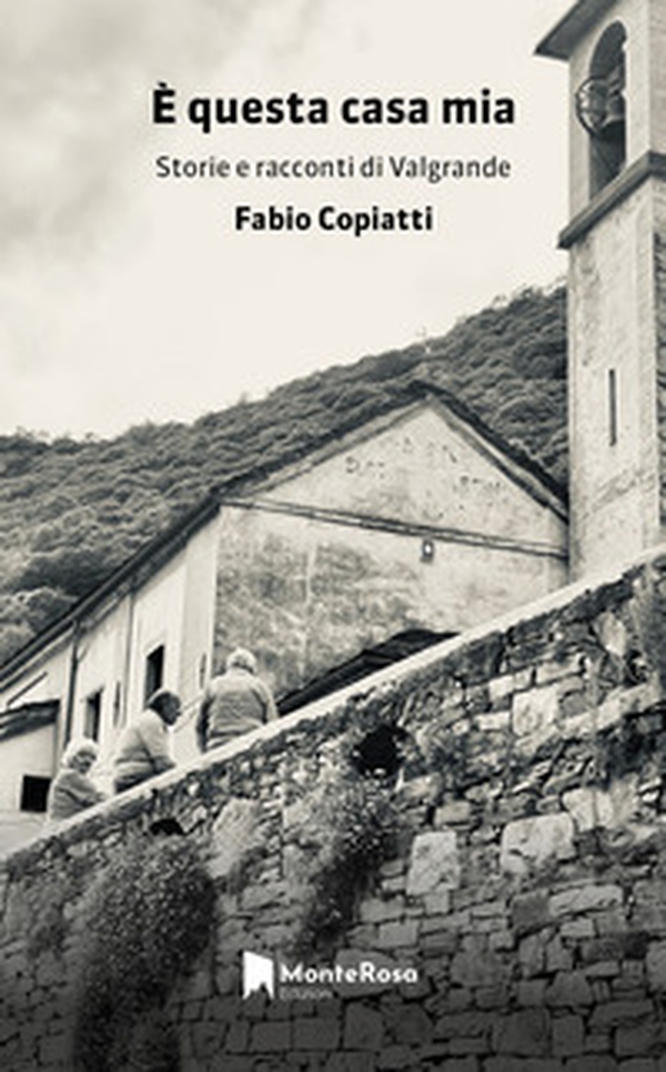 È questa casa mia. Storie e racconti di Valgrande - Librerie.coop È questa casa mia. Storie e racconti di Valgrande - Librerie.coop