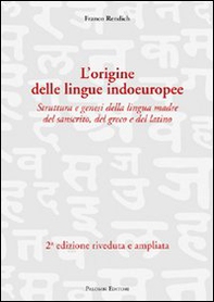 L'origine delle lingue indoeuropee. Struttura e genesi della lingua madre del sanscrito, del greco e del latino - Librerie.coop