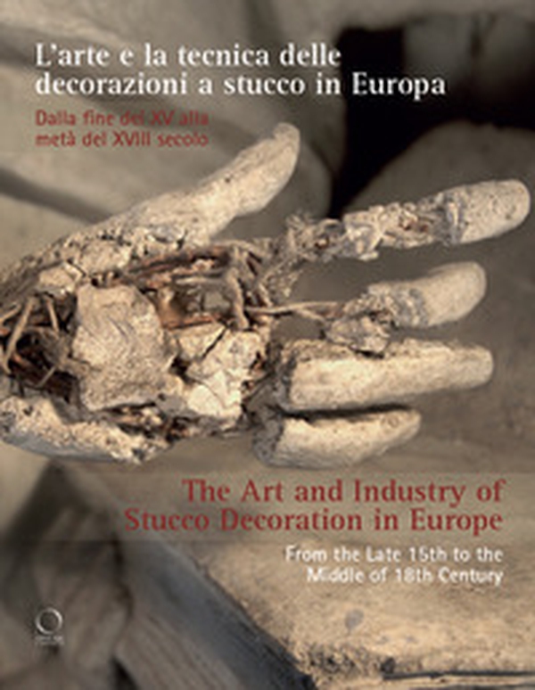L'arte e la tecnica delle decorazioni a stucco in Europa. Dalla fine del XV alla metà del XVIII secolo-The art and industry of stucco decoration in Europe. From the Late 15th to the Middle of 18th Century - Librerie.coop L'arte e la tecnica delle decorazioni a stucco in Europa. Dalla fine del XV alla metà del XVIII secolo-The art and industry of stucco decoration in Europe. From the Late 15th to the Middle of 18th Century - Librerie.coop