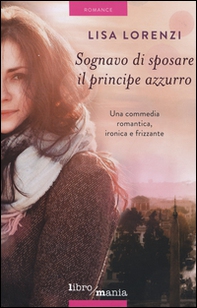 Sognavo di sposare il principe azzurro - Librerie.coop