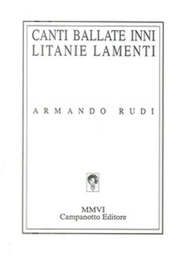 Canti, ballate, inni, litanie, lamenti: 1965-2000 - Librerie.coop Canti, ballate, inni, litanie, lamenti: 1965-2000 - Librerie.coop