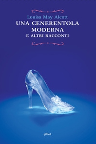 Cenerentola moderna e altri racconti - Librerie.coop Cenerentola moderna e altri racconti - Librerie.coop
