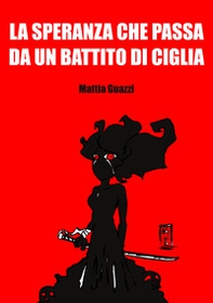La speranza che passa da un battito di ciglia - Librerie.coop