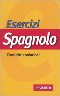 Esercizi spagnolo. Con tutte le soluzioni - Librerie.coop