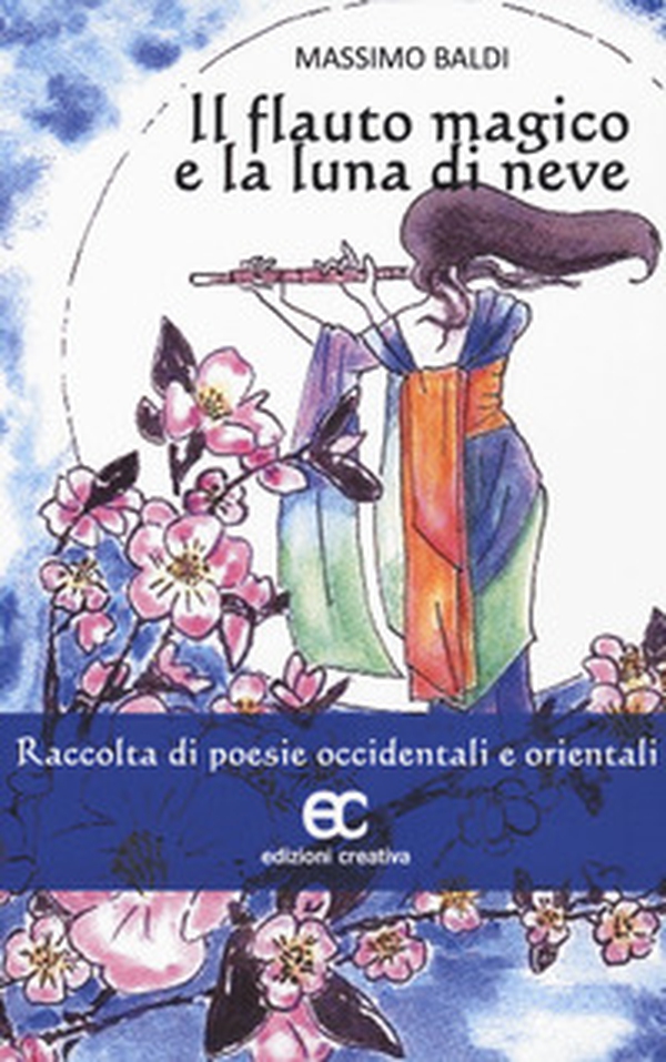 Il flauto magico e la luna di neve. Raccolta di poesie occidentali e orientali - Librerie.coop Il flauto magico e la luna di neve. Raccolta di poesie occidentali e orientali - Librerie.coop