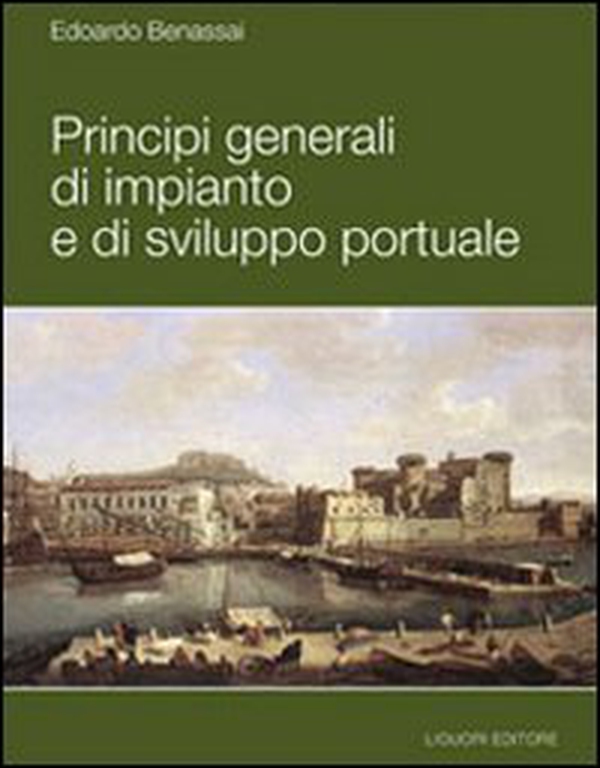 Principi generali di impianto e di sviluppo portuale - Librerie.coop Principi generali di impianto e di sviluppo portuale - Librerie.coop
