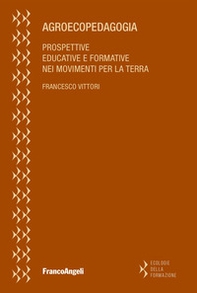 Agroecopedagogia. Prospettive educative e formative nei movimenti per la terra - Librerie.coop
