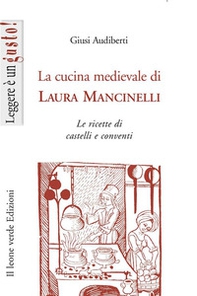La cucina medievale di Laura Mancinelli. Le ricette di castelli e conventi - Librerie.coop La cucina medievale di Laura Mancinelli. Le ricette di castelli e conventi - Librerie.coop