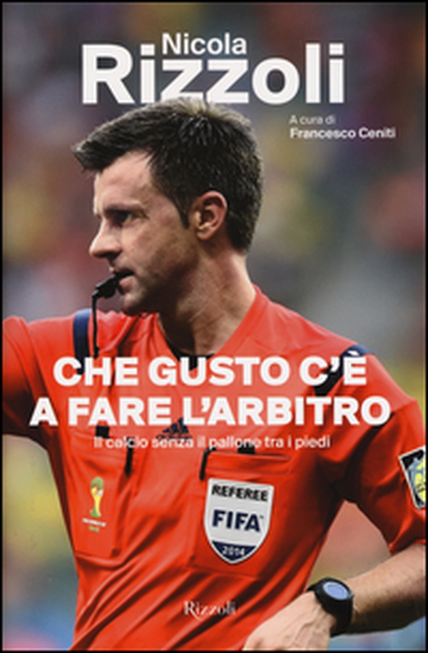 Che gusto c'è a fare l'arbitro. Il calcio senza il pallone tra i piedi - Librerie.coop Che gusto c'è a fare l'arbitro. Il calcio senza il pallone tra i piedi - Librerie.coop