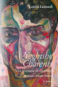 Yeghishe Charents. Vita inquieta di un poeta - Librerie.coop
