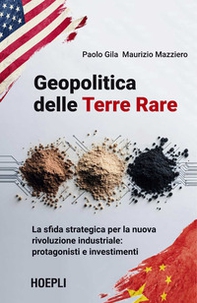 Geopolitica delle Terre Rare. La sfida strategica per la nuova rivoluzione industriale: protagonisti e investimenti - Librerie.coop