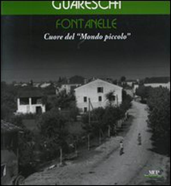 Fontanelle. Cuore del «Mondo piccolo» - Librerie.coop Fontanelle. Cuore del «Mondo piccolo» - Librerie.coop