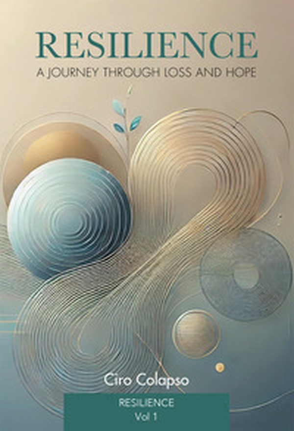 Resilience: a journey through loss and hope - Vol. 1 - Librerie.coop Resilience: a journey through loss and hope - Vol. 1 - Librerie.coop