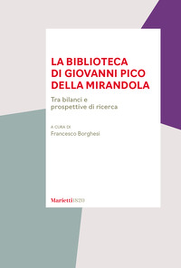 La biblioteca di Giovanni Pico della Mirandola. Tra bilanci e prospettive di ricerca - Librerie.coop La biblioteca di Giovanni Pico della Mirandola. Tra bilanci e prospettive di ricerca - Librerie.coop