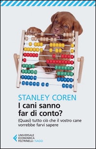 I cani sanno far di conto? (Quasi) tutto ciò che il vostro cane vorrebbe farvi sapere - Librerie.coop I cani sanno far di conto? (Quasi) tutto ciò che il vostro cane vorrebbe farvi sapere - Librerie.coop