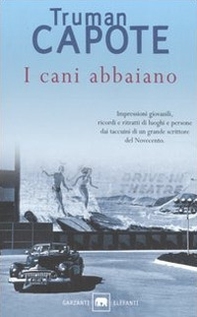 I cani abbaiano. Impressioni giovanili, ricordi e ritratti di luoghi e persone dai taccuini di un grande autore del Novecento - Librerie.coop I cani abbaiano. Impressioni giovanili, ricordi e ritratti di luoghi e persone dai taccuini di un grande autore del Novecento - Librerie.coop