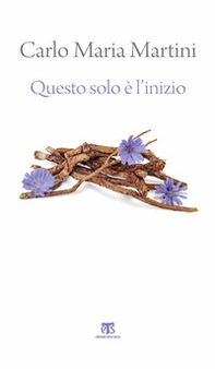 Questo solo è l'inizio. Dalla Terra Santa alla vita di ogni giorno - Librerie.coop