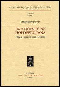 Una questione hölderliniana. Follia e poesia nel tardo Hölderlin - Librerie.coop