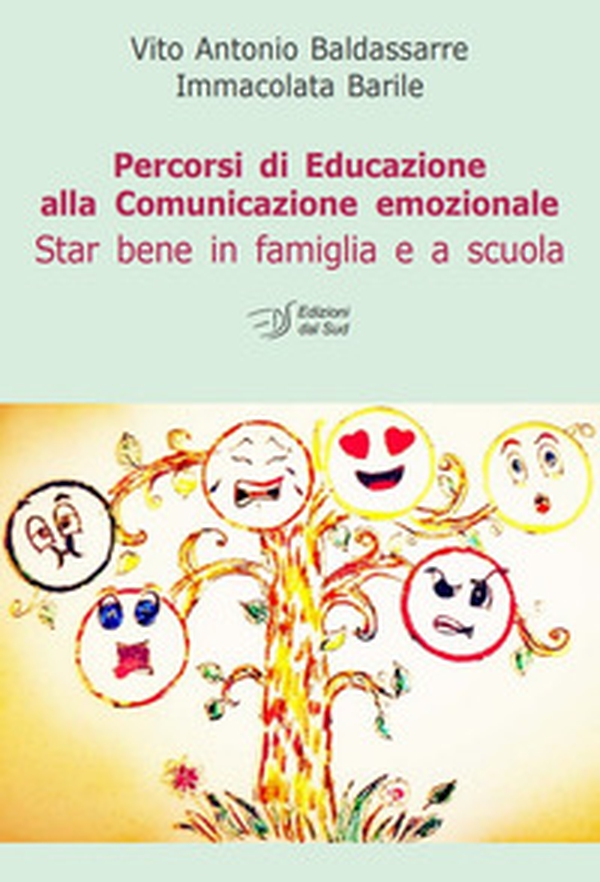 Percorsi di educazione alla comunicazione emozionale. Star bene in famiglia e a scuola - Librerie.coop Percorsi di educazione alla comunicazione emozionale. Star bene in famiglia e a scuola - Librerie.coop