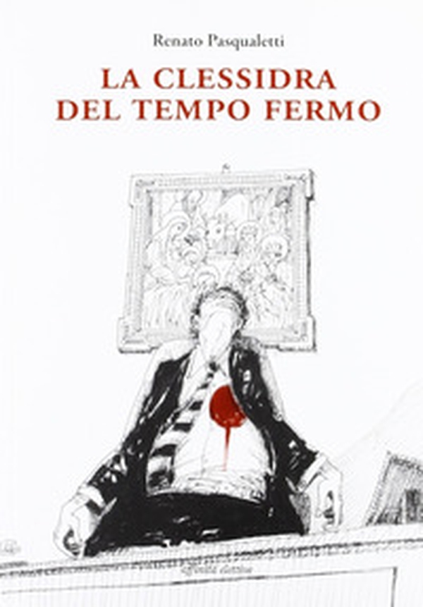 La clessidra del tempo fermo - Librerie.coop La clessidra del tempo fermo - Librerie.coop