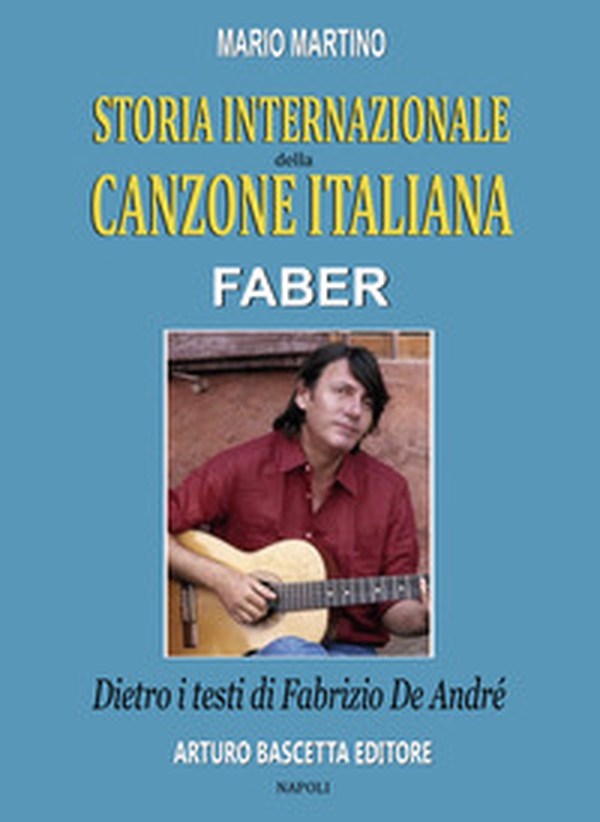 Faber, storia internazionale della canzone italiana:dietro i testi di Fabrizio De André - Librerie.coop Faber, storia internazionale della canzone italiana:dietro i testi di Fabrizio De André - Librerie.coop