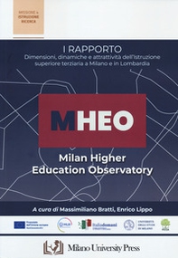 I Rapporto MHEO. Dimensioni, dinamiche e attrattività dell'istruzione superiore terziari a Milano e in Lombardia - Librerie.coop
