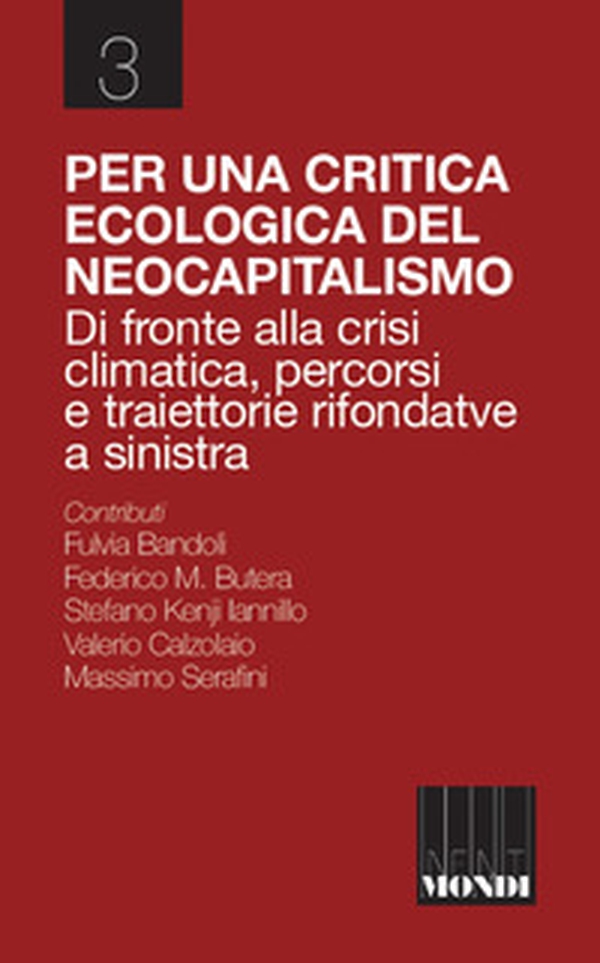 Per una critica ecologica del neocapitalismo. Di fronte alla crisi climatica, percorsi e traiettorie rifondative a sinistra - Librerie.coop Per una critica ecologica del neocapitalismo. Di fronte alla crisi climatica, percorsi e traiettorie rifondative a sinistra - Librerie.coop