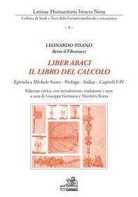 Liber abaci. Il libro del calcolo. Epistola a Michele Scoto, Prologo, Indice, Capitoli I-IV - Librerie.coop