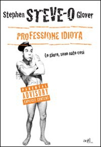 Professione idiota. Lo giuro, sono nato così - Librerie.coop Professione idiota. Lo giuro, sono nato così - Librerie.coop