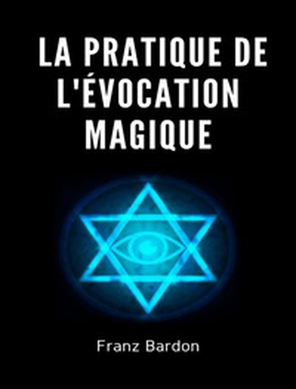 La pratique de l'évocation magique - Librerie.coop La pratique de l'évocation magique - Librerie.coop