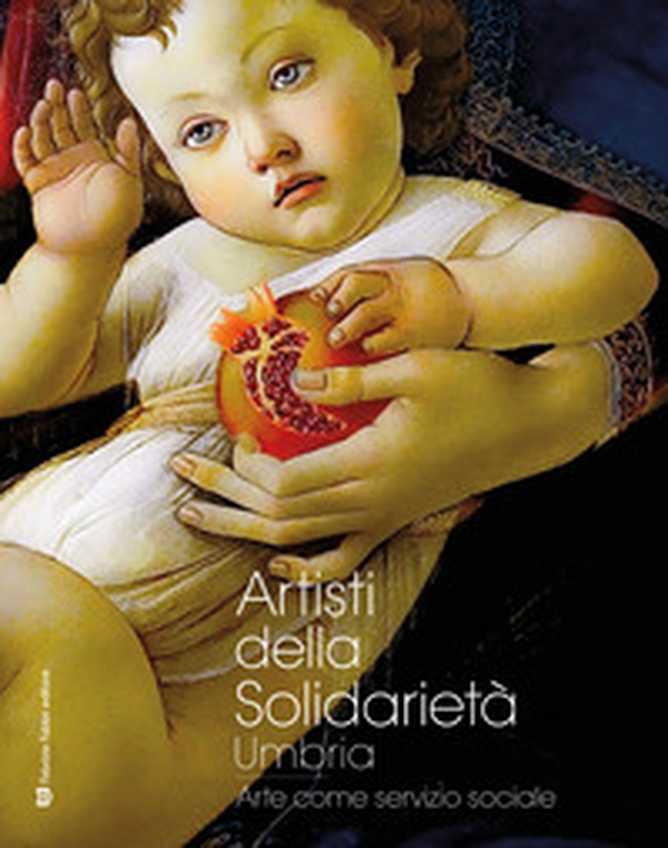 Artisti della solidarietà. Umbria. Arte come servizio sociale - Librerie.coop Artisti della solidarietà. Umbria. Arte come servizio sociale - Librerie.coop