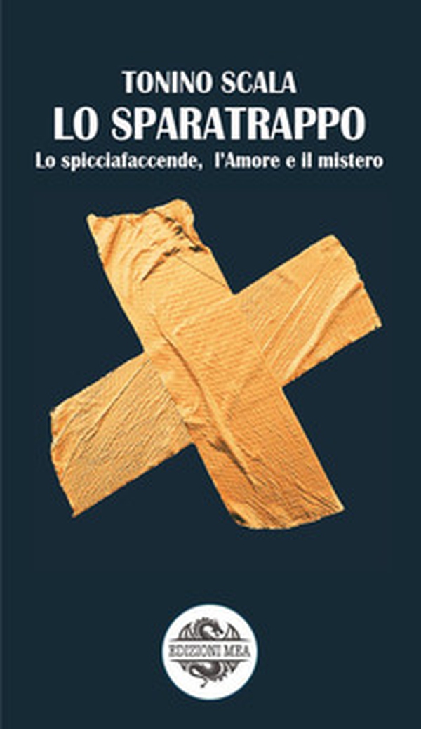 Lo sparatrappo. Lo spicciafaccende, l'amore e il mistero - Librerie.coop Lo sparatrappo. Lo spicciafaccende, l'amore e il mistero - Librerie.coop