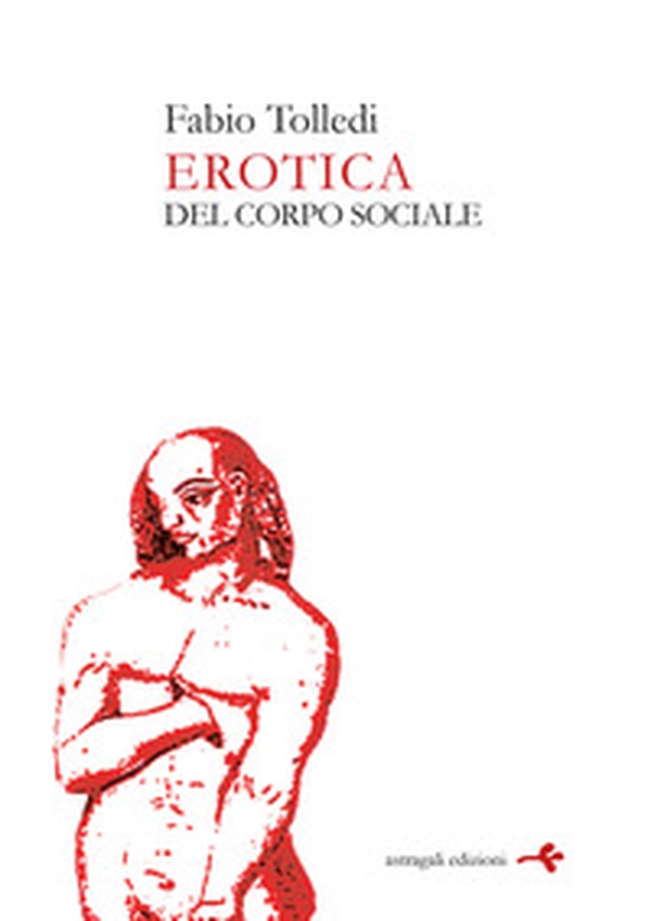 Erotica. Del corpo sociale - Librerie.coop Erotica. Del corpo sociale - Librerie.coop