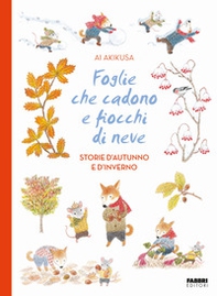 Foglie che cadono e fiocchi di neve. Storie d'autunno e d'inverno - Librerie.coop