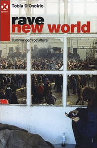 Rave new world. L'ultima controcultura - Librerie.coop