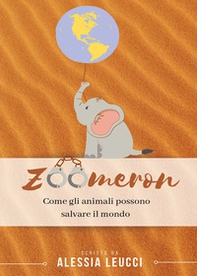 Zoomeron. Come gli animali possono salvare il mondo - Librerie.coop
