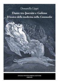 Dante tra Ipocràte e Galieno. Il lessico della medicina nella Commedia - Librerie.coop